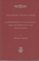 The Organ Works of Bach: a Contribution to Their History, Form, Interpretation and Performance B0000BRXA1 Book Cover