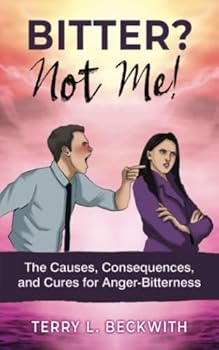 Paperback Bitter? Not Me!: The Causes, Consequences, and Cures for Anger-Bitterness Book
