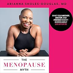 The Menopause Myth Audiolibro Por Dr. Arianna Sholes-Douglas MD arte de portada