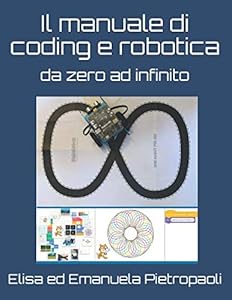 Il manuale di coding e robotica: da zero ad infinito