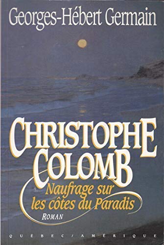 Christophe Colomb: Naufrage sur les cotes du paradis : roman (Collection 2 continents. Serie Best-sellers) [Paperback]