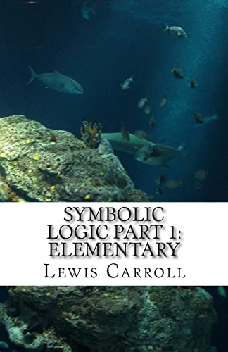 Symbolic Logic: Part 1 Elementary 1507503911 Book Cover