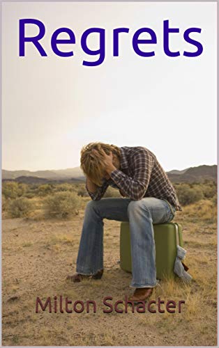 Regrets by [Milton Schacter]
