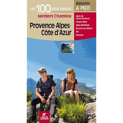 Provence - Alpes - C&ocirc;te d'Azur - 100 plus beaux &agrave; pied