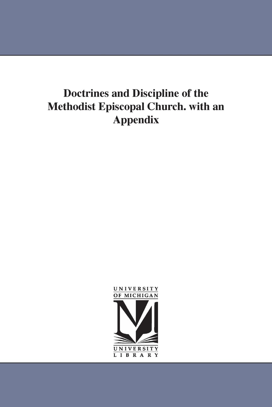 Doctrines & discipline of the Methodist Episcopal church. With an appendix