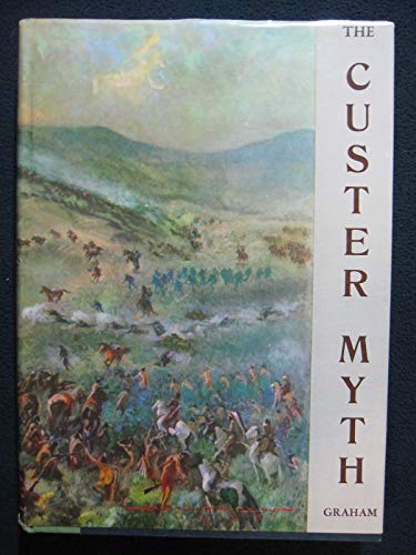 The Custer Myth, a Source Book of Custeriana B000K5TL32 Book Cover