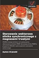 Sterowanie wektorowe silnika synchronicznego z magnesami trwalymi (Polish Edition) 6208922569 Book Cover