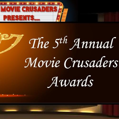 5th Annual Movie Crusaders Awards *Audio Only*