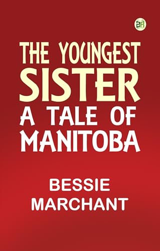 The Youngest Sister: A Tale of Manitoba (English Edition)