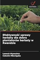 Efektywnosc uprawy herbaty dla dobra plantatorów herbaty w Rwandzie (Polish Edition) 6208749107 Book Cover