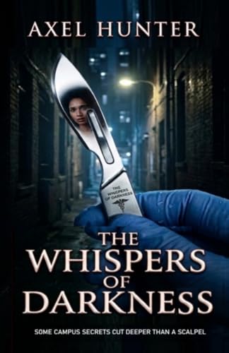The Whispers of Darkness: Romance, Crimes, Traumas, Resilience, and Dark Secretes in a Campus Dark Alley