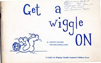 Get a Wiggle On: A Guide for Helping Visually Impaired Children Grow