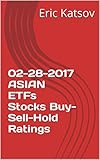  02-28-2017 ASIAN ETFs Stocks Buy-Sell-Hold Ratings (Buy-Sell-Hold+stocks iPhone app Book 1) (English Edition)
