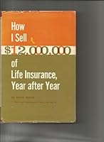 How I Sell $12,000,000 of Life Insurance Year After Year - B000P13UEM Book Cover
