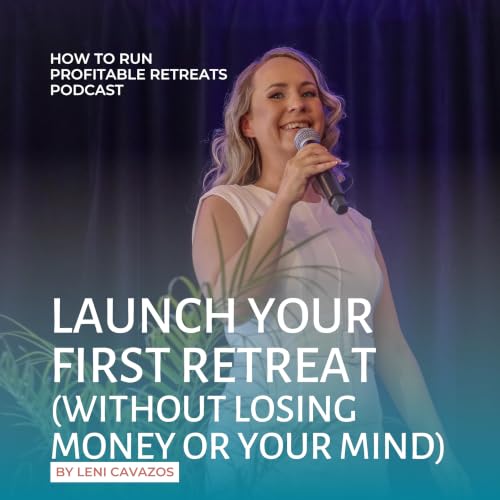 Launch Your First Retreat (Without Losing Money or Your Mind)