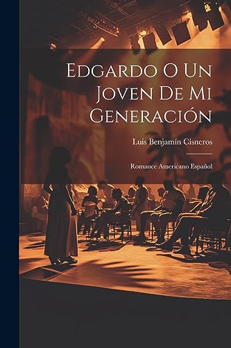 Edgardo o Un joven de mi generación: Romance americano español (Spanish Edition)