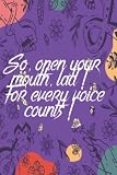  So, open your mouth, lad! For every voice counts!: Book,120Pages 6x9Soft Cover Paperback