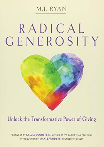 Radical Generosity: Unlock the Transformative Power of Giving