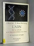  L\'ADN: De la cellule aux manipulations in vitro, 26 exercices corrigés