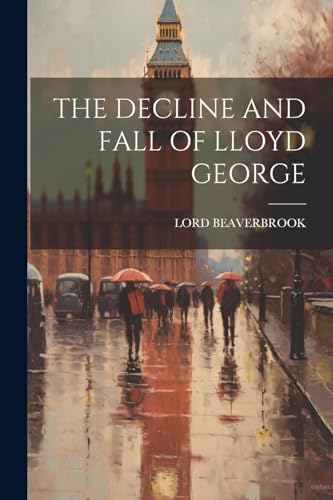 The Decline And Fall Of Lloyd George