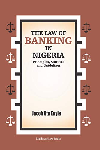 The Law of Banking in Nigeria: Principles, Statutes and Guidelines