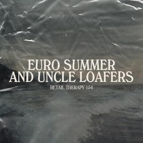 Retail Therapy 154: Euro Summer and Uncle Loafers