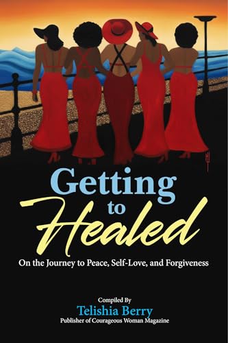 Getting to Healed: On The Journey to Peace, Self-love, and Forgiveness