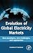 Evolution of Global Electricity Markets: New paradigms, new challenges, new approaches