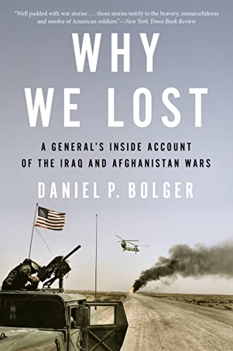 Why We Lost: A General’s Inside Account of the Iraq and Afghanistan Wars – A Commander's Honest Military Perspective
