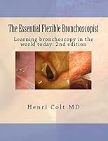 The Essential Flexible Bronchoscopist: Learning bronchoscopy in the world today 1517270898 Book Cover