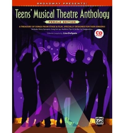 [Broadway Presents! Teens' Musical Theatre Anthology: Female Edition: A Treasury of Songs from Stage & Film, Speciallydesigned for Teen Singers!] [by: Lisa DeSpain]