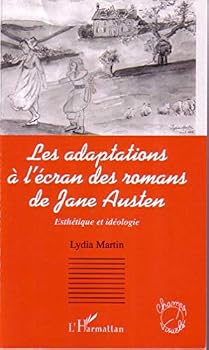 Les adaptations à l'écran des romans de Jane Austen: Esthétique et idéologie (French Edition)