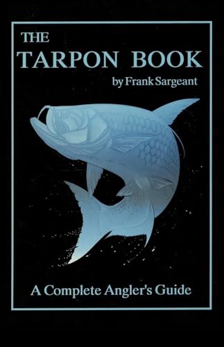 The Tarpon Book: A Complete Angler's Guide Book 3 (Inshore Series)