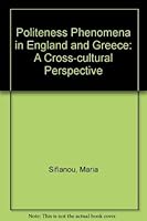Politeness Phenomena in England and Greece: A Cross-Cultural Perspective 0198239726 Book Cover