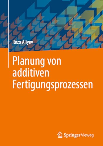 Planung von additiven Fertigungsprozessen
