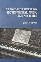 The Voice of the Pioneers on Instrumental Music and Societies 1942036876 Book Cover
