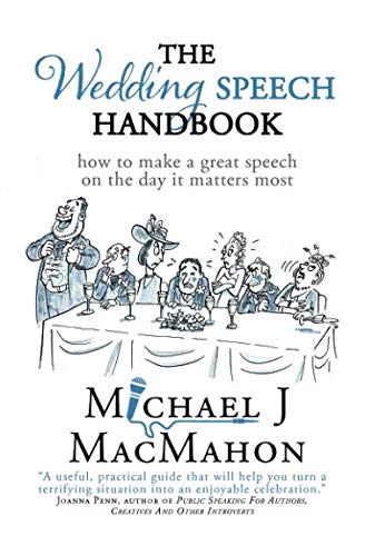 The Wedding Speech Handbook: ... how to make a great speech on the day it matters most (Telling Experience)