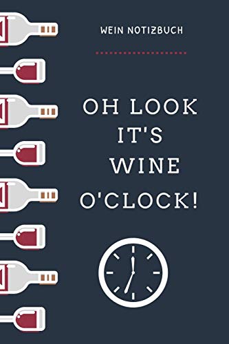 OH LOOK IT'S WINE O'CLOCK! WEIN NOTIZBUCH: A4 Notizbuch kariert als Geschenk für Wein-liebhaber, Weinkenner, Winzer und Sommelier | schöne ... | Weinkenner Handbuch | Weinkunde Gadget