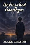 Unfinished Goodbyes