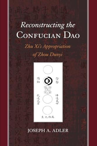 Reconstructing the Confucian Dao: Zhu Xi's Appropriation of Zhou Dunyi (Chinese Philosophy Culture)