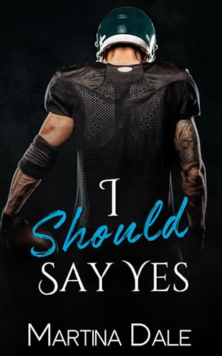 I Should Say Yes: Second Chance Sports Romance (I Should Say ... Book 2)