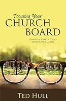 Focusing Your Church Board Using the Carver Policy Governance Model 1486608973 Book Cover