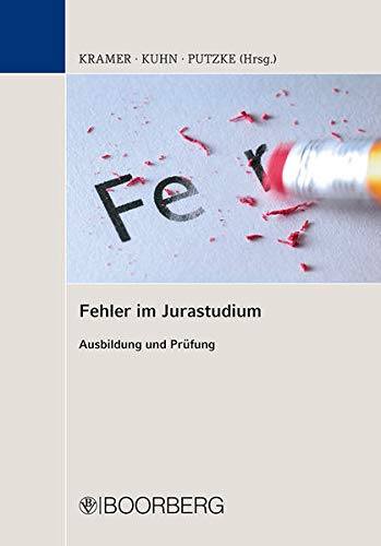 Fehler im Jurastudium: Ausbildung und Prüfung, Tagung vom 13. bis 14. September 2011 an der Univers Fehler im Jurastudium: Ausbildung und Prüfung, Tagung vom 13. bis 14. September 2011 an der Univers