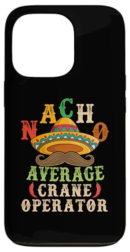 Nacho Average Crane Operator Sombrero Beard Cinco de Mayo �X�}�z�P�[�X iPhone 13 Pro �p