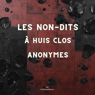 Couverture de Les Non-dits &agrave; Huis Clos Anonymes