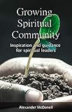 Growing Spiritual Community: Inspiration and Guidance for Spiritual Leaders