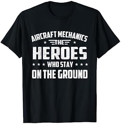 Aircraft Mechanics - Heroes Aviation Airplane Maintenance T-Shirt
