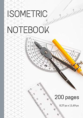 Isometric notebook: Isometric graph paper notebook - 200 pages - 8,27 x 11,69 inch
