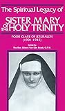 The Spiritual Legacy of Sister Mary of the Holy Trinity: Poor Clare of Jerusalem, 1901-1942