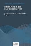 Einführung in die Bankenregulierung: Darstellung wesentlicher aufsichtsrechtlicher Vorgaben